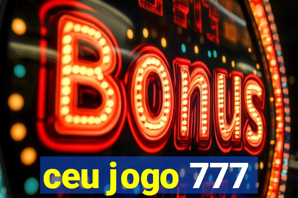 ceu jogo 777